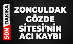 Zonguldak Gözde Sitesi'nin acı kaybı