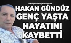 Hakan Gündüz genç yaşta hayatını kaybetti