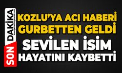 Kozlu'ya gurbetten acı haberi geldi: Sevilen isim hayatını kaybetti