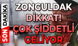 Zonguldak yarına dikkat: Şiddetli geliyor