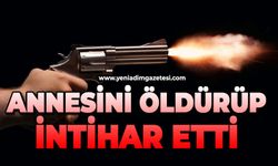 Önce annesini sonra kendini öldürdü