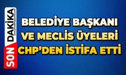 Belediye Başkanı ve meclis üyeleri CHP'den istifa etti