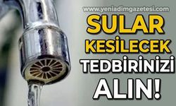 Zonguldak'ta sular kesilecek
