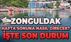 Zonguldak hafta sonuna nasıl girecek?: İşte son durum