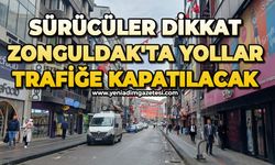 Sürücüler dikkat: Zonguldak'ta yollar trafiğe kapatılacak