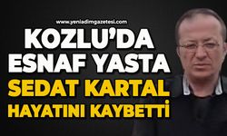 Kozlu'da esnaf yasta: Sedat Kartal hayatını kaybetti