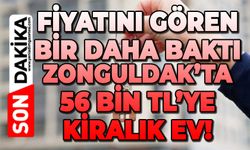 Fiyatını gören bir daha baktı: Zonguldak'ta 56 bin TL'lik kiralık ev!