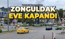 Zonguldak eve kapandı