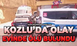 Kozlu'da olay: Evinde ölü bulundu