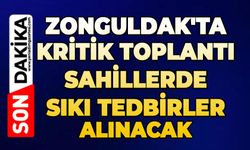 Zonguldak'ta kritik toplantı: Sahillerde sıkı tedbirler alınacak