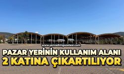 Pazar yerinin kullanım alanı 2 katına çıkartılıyor