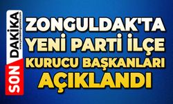 Zonguldak'ta Yeni Parti İlçe Kurucu Başkanları açıklandı