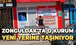 Zonguldak'ta o kurum yeni yerine taşınıyor
