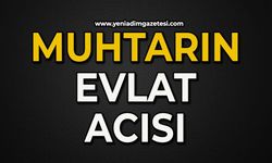 Zonguldak'ta muhtarın evlat acısı