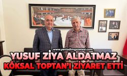 Yusuf Ziya Aldatmaz'dan Köksal Toptan’a ziyaret