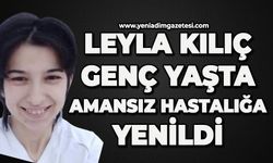 Leyla Kılıç genç yaşta hayatını kaybetti