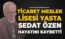 Zonguldak Ticaret Meslek Lisesi yasta: Sedat Özen hayatını kaybetti
