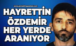 Hayrettin Özdemir her yerde aranıyor