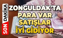 Zonguldak'ta para var: Satışlar iyi gidiyor