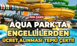 Aqua Park'ta engellilerden ücret alınması tepki çekti!