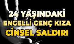 24 yaşındaki engelli genç kıza cinsel taciz iddiası