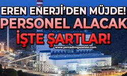 Eren Enerji'ye personel alımı yapılacak: İşte şartlar
