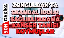 Zonguldak'ta hastanede skandal iddia: Sağlıklı adama kanser tanısı konuldu!