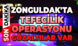 Zonguldak'ta tefecilik operasyonu: Gözaltılar var