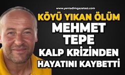 Köyü yıkan ölüm: Mehmet Tepe genç yaşta kalp krizinden hayatını kaybetti