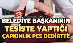Belediye Başkanının tesiste yaptığı çapkınlık pes dedirtti!