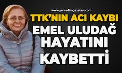 TTK yasta: Emel Uludağ hayatını kaybetti