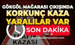 Gökgöl Mağarası çıkışında korkunç kaza: Yaralılar var