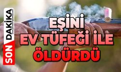 Karısını av tüfeğiyle öldürdü