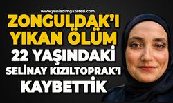 Zonguldak'a acı haberi geldi: 22 yaşındaki Selinay Kızıltoprak hayatını kaybetti