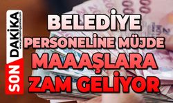 Belediye personeline müjde: Maaşlara zam geliyor