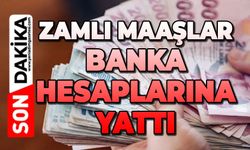 Zamlı maaşlar banka hesaplarına yattı