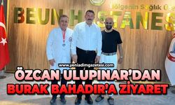 Özcan Ulupınar'dan Burak Bahadır'a ziyaret