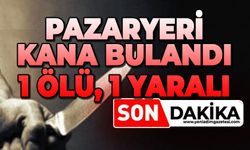 Pazaryeri karıştı: 1 ölü, 1 yaralı