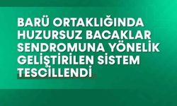 BARÜ ortaklığında huzursuz bacaklar sendromuna yönelik geliştirilen sistem tescillendi