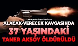 Alacak-verecek kavgasında kan aktı: Taner Aksoy hayatını kaybetti
