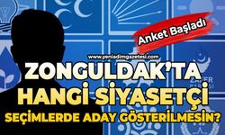 Zonguldak’ta hangi siyasetçi seçimlerde aday gösterilmesin?