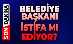 Belediye Başkanı istifa mı ediyor?