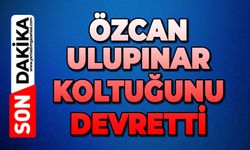 Özcan Ulupınar koltuğu devretti