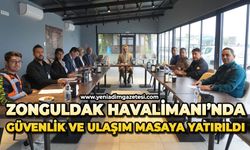 Zonguldak Havalimanı’nda güvenlik ve ulaşım masaya yatırıldı