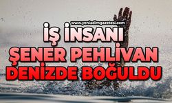 İş insanı Şener Pehlivan denizde boğuldu