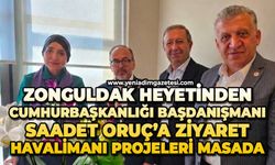 Zonguldak heyetinden Cumhurbaşkanlığı Başdanışmanı Saadet Oruç’a ziyaret: Havalimanı projeleri masada