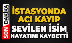 İstasyonda acı kayıp: Sevilen isim hayatını kaybetti