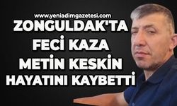 Zonguldak'ta feci kaza: Metin Keskin hayatını kaybetti
