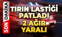 Tamir sırasında tırın lastiği patladı, 2 ağır yaralı