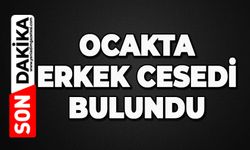 Ocakta cansız bendeni bulundu